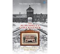 The Auschwitz Goalkeeper : A Prisoner of War's True Story