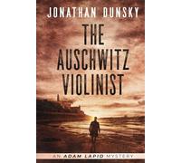 The Auschwitz Violinist: 3 (Adam Lapid Mysteries)