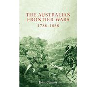 The Australian Frontier Wars 1788-1838