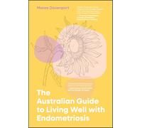 The Australian Guide to Living Well with Endometriosis