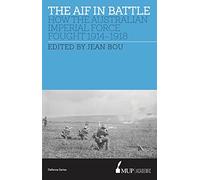 The Australian Imperial Force In Battle: How the Australian Imperial Force Fought, 1914-1918 (Defence)