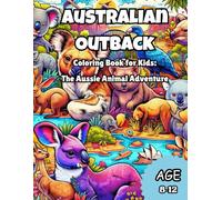 The Australian Outback Coloring Book For Kids: The Aussie Animal Adventure
