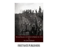 The Australian Victories in France in 1918