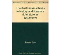 The Austrian Anschluss in history and literature (Literature as testimony)