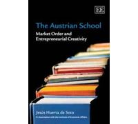 The Austrian School: Market Order and Entrepreneurial Creativity