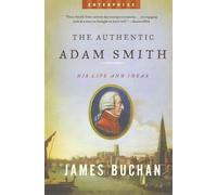 The Authentic Adam Smith - His Life and Ideas: 0 (Enterprise)