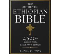 The Authentic Ethiopian Bible in English (Large Print 16-Point Font, Fully Illustrated): Includes the Book of Enoch, Jubilees, Meqabyan, Ezra, the Book of Wisdom, and Other Ancient Orthodox Texts