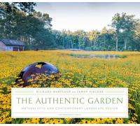 The Authentic Garden: Naturalistic and Contemporary Landscape Design