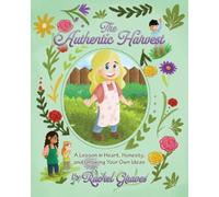 The Authentic Harvest: A Lesson in Heart, Honesty, and Growing Your Own Ideas