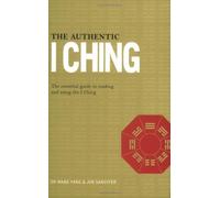 The Authentic I Ching: The Essential Guide to Reading and Using the I Ching by Dr. Wang Yang (2006-07-28)