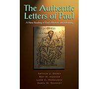The Authentic Letters of Paul: A New Reading of Paul's Rhetoric and Meaning