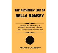 The Authentic Life of Bella Ramsey: Unveiling the untold story of resilience, self-discovery, and the quiet strength behind a cultural icon (BIOGRAPHY OF ICONS)
