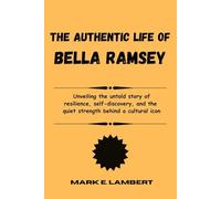 The Authentic Life of Bella Ramsey: Unveiling the untold story of resilience, self-discovery, and the quiet strength behind a cultural icon (BIOGRAPHY OF ICONS)