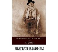 The Authentic Life of Billy the Kid by Pat Garrett (2015-01-03)