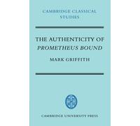 The Authenticity of Prometheus Bound (Cambridge Classical Studies)