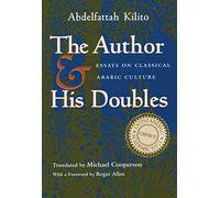 The Author and His Doubles: Essays on Classical Arabic Culture (Middle East Literature in Translation)