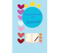 The Author of My Life: A Journal for Personal Reflection, Growth, Self-Discovery, and Intentional Living