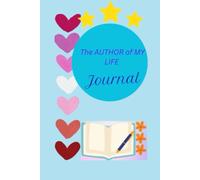 The Author of My Life: A Journal for Personal Reflection, Self-Discovery, and Intentional Living