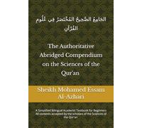 The Authoritative Abridged Compendium on the Sciences of the Qur'an: A Simplified Bilingual Academic Textbook for Beginners