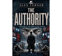 THE AUTHORITY: FREEDOM IS THE ERROR IN THE SYSTEM (Alex Turner - English Edition)