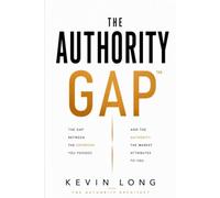 THE AUTHORITY GAP™: The distance between the expertise you possess and the authority the market attributes to you
