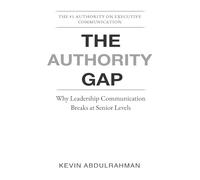 The Authority Gap: Why Leaders Lose Impact as They Rise: 3 (The Executive Communication Authority)