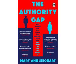The Authority Gap : Why women are still taken less seriously than men, and what we can do about it