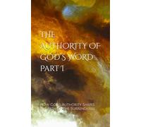The Authority of God's Word: How God’s Authority Shapes the Path of the Surrendered Life: 1