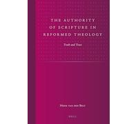 The Authority of Scripture in Reformed Theology: Truth and Trust (Studies in Reformed Theology): 17
