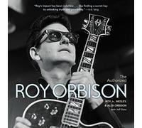 The Authorized Roy Orbison: The Authorized Biography