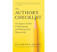 The Author's Checklist: An Agent's Guide to Developing and Editing Your Manuscript