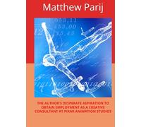 THE AUTHOR'S DESPERATE ASPIRATION TO OBTAIN EMPLOYMENT AS A CREATIVE CONSULTANT AT PIXAR ANIMATION STUDIOS (Pixar Employment)
