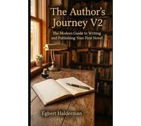 The Author's Journey V2: The Modern Guide to Writing and Publishing Your First Novel