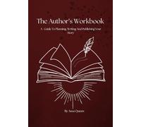 The Author's Workbook: A Guide to Planning, Writing and Publishing your Story (The Author Guides)