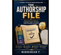 The Authorship File: How to Prove You Wrote It: A Student's Guide to Documenting Original Work and Responding to an AI Writing Accusation