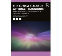 The Autism Dialogue Approach Handbook : Transforming Communication in Neurodiversity