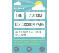 The Autism Discussion Page on the core challenges of autism: A toolbox for helping children with autism feel safe, accepted, and competent