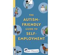 The Autism-Friendly Guide to Self-Employment