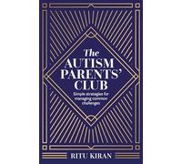 The Autism Parents' Club: Simple strategies for managing common challenges