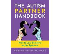 The Autism Partner Handbook : How to Love Someone on the Spectrum