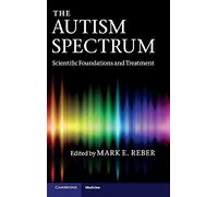 The Autism Spectrum: Scientific Foundations and Treatment (Cambridge Medicine (Hardcover))