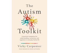 The Autism Toolkit: A practical companion for understanding, connection, and regulation in everyday family life