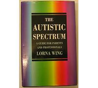 The Autistic Spectrum: A Guide for Parents and Professionals (Education Series)