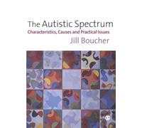 The Autistic Spectrum: Characteristics, Causes and Practical Issues