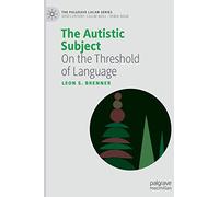 The Autistic Subject: On the Threshold of Language (The Palgrave Lacan Series)