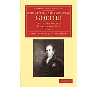 The Auto-Biography of Goethe: Truth and Poetry: From My Own Life: Volume 2 (Cambridge Library Collection - Literary Studies)