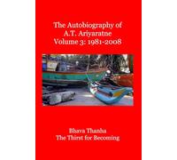 The Autobiography of A.T. Ariyaratne Volume 3: Bhava Thanha