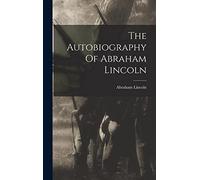 The Autobiography Of Abraham Lincoln