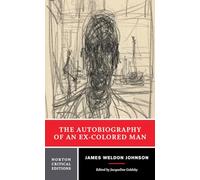 The Autobiography of an Ex-Colored Man: A Norton Critical Edition: 0