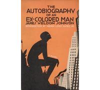 The Autobiography of an Ex-Colored Man: A novel
